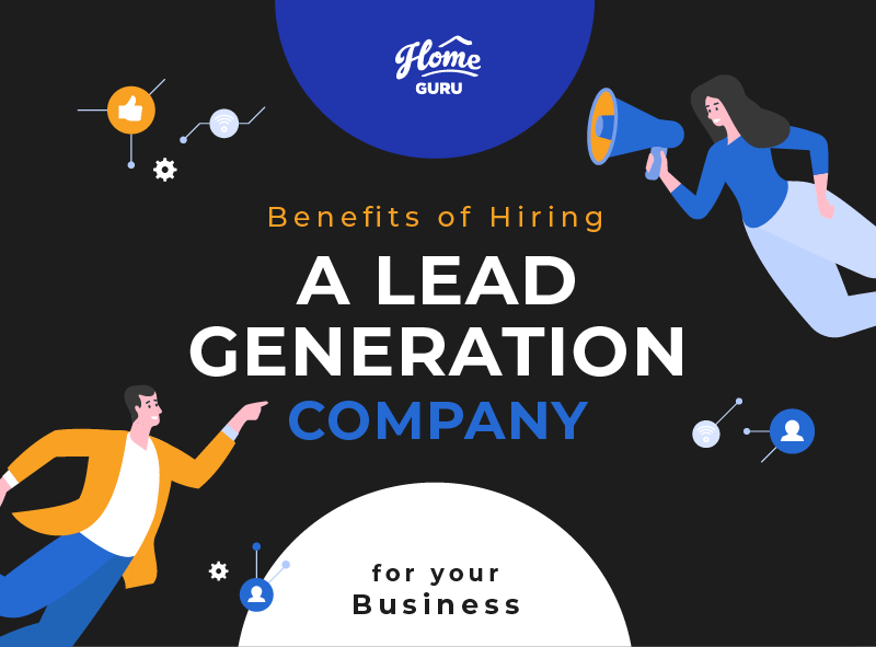 Benefits-of-Hiring-a-Lead-Generation-Company-for-your-Business-HomeGuru-Home-Guru-Leads-Exclusive-02